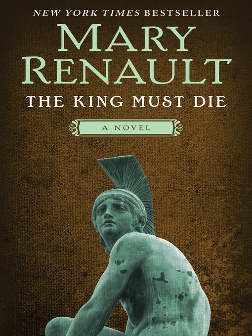 Title details for The King Must Die by Mary Renault - Available